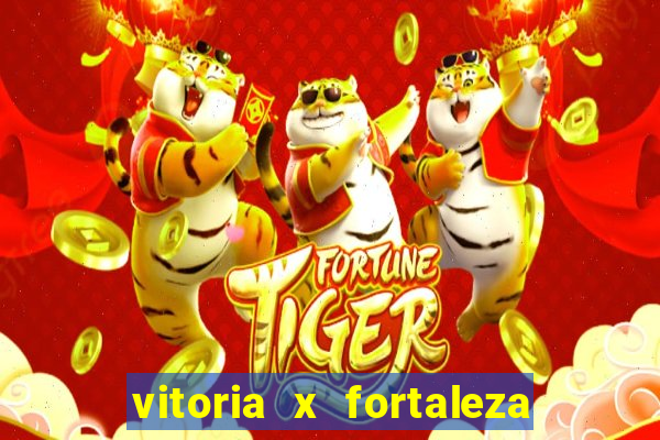 vitoria x fortaleza onde assistir